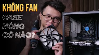 Không FAN, CASE nóng cỡ nào???