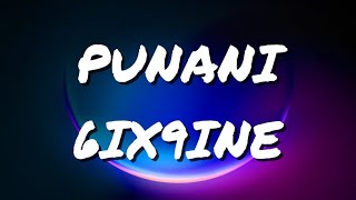 [4K] 6IX9INE - PUNANI (Lyrics)