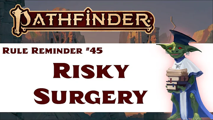 Risky Surgery (Pathfinder 2e Rule Reminder #45)