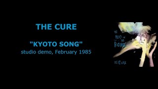 THE CURE “Kyoto Song” — studio demo, February 1985