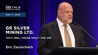 Eric Zaunscherb of GR Silver Mining Ltd. presents at Metals Investor Forum | May 10-11, 2024