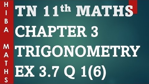 11th maths chapter 3 exercise 3.7 question 1(6) trigonometry TN syllabus hiba maths