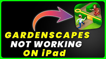 Gardenscapes App Not Working On iPad: How to Fix Gardenscapes App Not Working On iPad