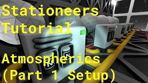 Stationeers Tutorial: Atmospherics Pt. 1 (Setup)
