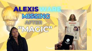 MISSING AFTER “MAGIC”? The troubling case of Alexis Ware