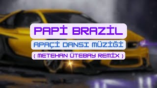 Papi Brazil & Apaçi Dansı Müziği ( Metehan Ütebay Remix ) Resimi