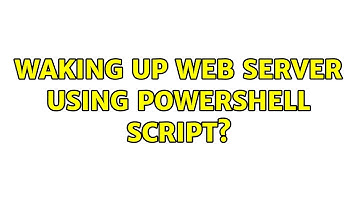 Waking up web server using powershell script?