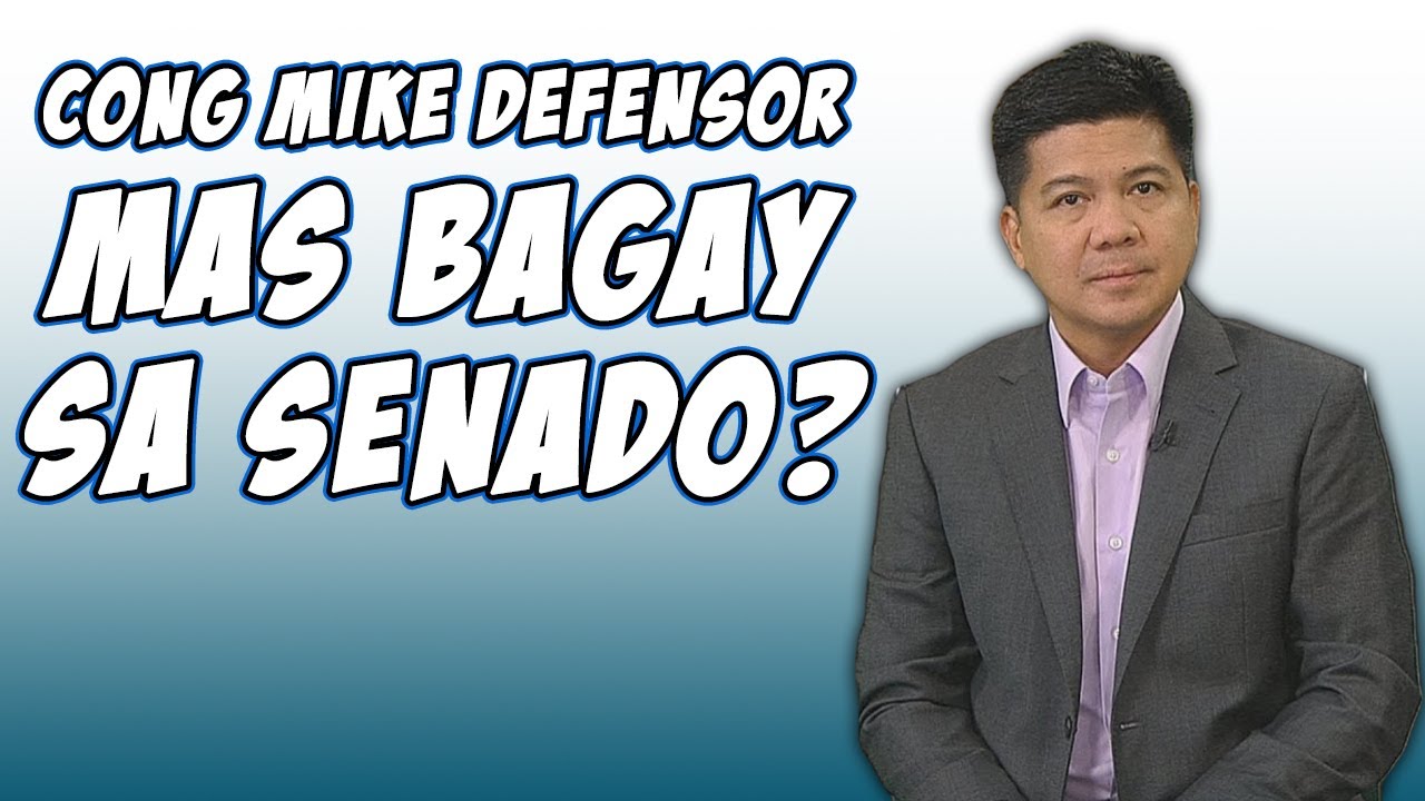 CONG MIKE DEFENSOR, MAS BAGAY SA SENADO? - YouTube