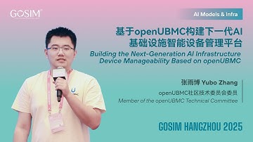 【GOSIM HANGZHOU 2025】Yubo Zhang: Next-Gen AI Infra Device Manageability via openUBMC