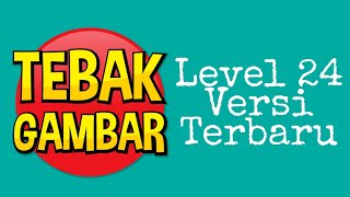 Tebak Gambar Level 24 2022 screenshot 2