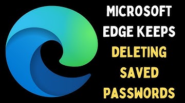 How to Fix Microsoft Edge Keeps Deleting Saved Passwords on Windows 11