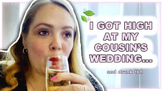 I got HIGH at my cousin's wedding... and DRUNK | a week in my life