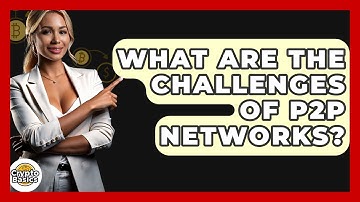 What Are The Challenges Of P2P Networks? - CryptoBasics360.com
