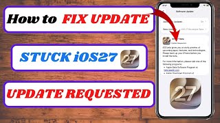 How to Fix iOS 27 Update Stuck on Update Requested (iPhone) | iOS 27 Update Requested Fix
