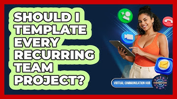 Should I Template Every Recurring Team Project?