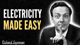 YOU'VE NEVER UNDERSTOOD ELECTRICITY UNTIL FEYNMAN EXPLAINS IT