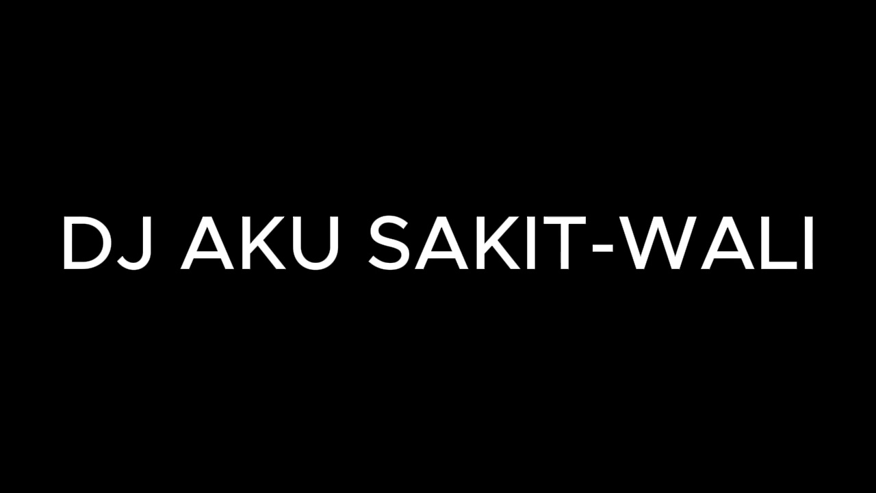 DJ WALI AKU SAKIT