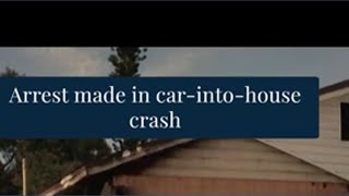 Police arrest man suspected of crashing a car into a home