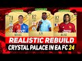 🏆CRYSTAL PALACE REALISTIC REBUILD IN EA FC 24 CAREER MODE! ft. EZE, OLISE, NKETIAH...etc