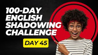 Day 45 – 100-Day English Shadowing Challenge | Practice Speaking with 30 Daily Sentences (A1-B1)