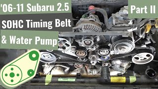 '06 to '11 Subaru Forester, Impreza & Outback SOHC 2.5 Timing Belt & Water Pump Kit  Part II