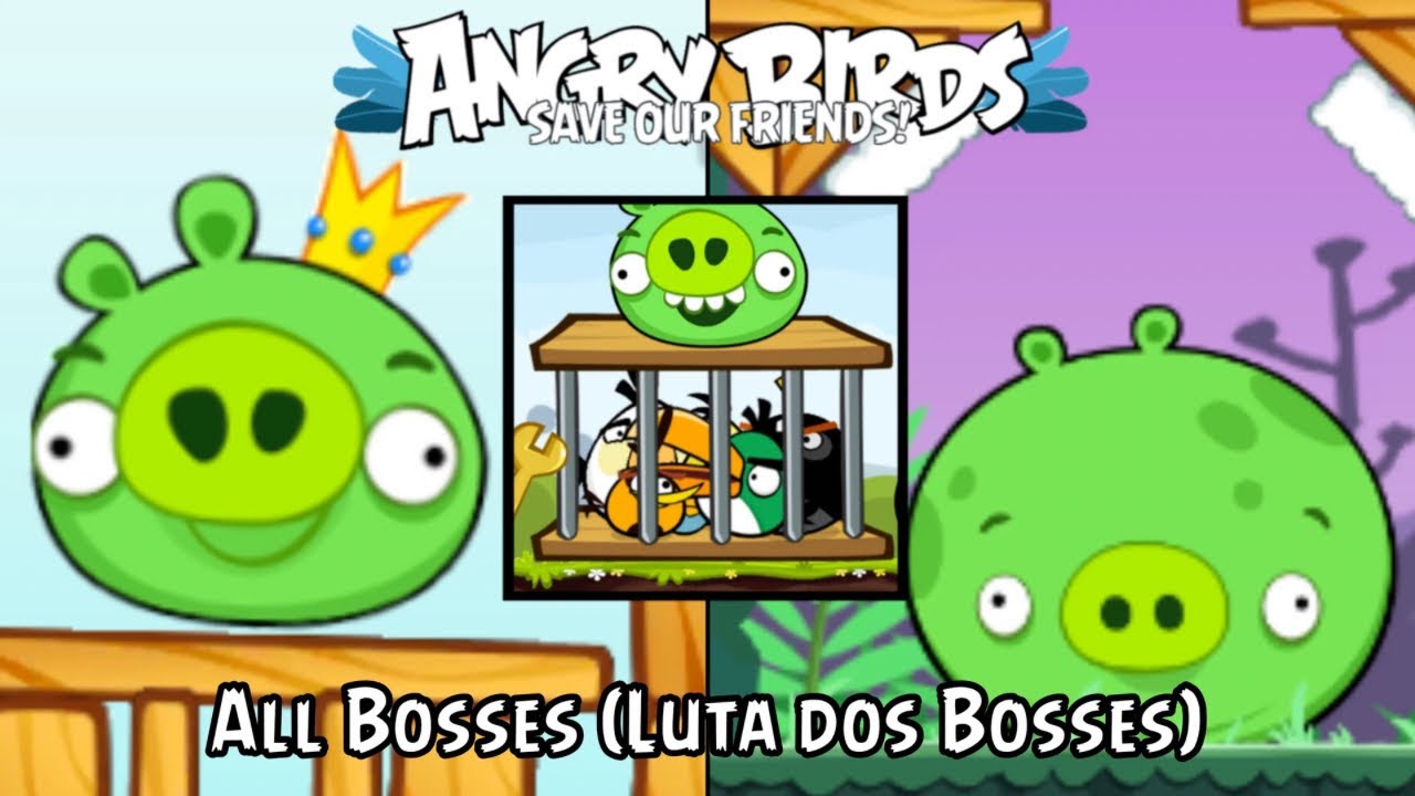 Angry Birds Save Our Friends - All Bosses (Luta dos Bosses) 1080P 60 FPS