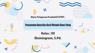 Pencatatan Dana Kas Kecil Metode Dana Tetap - Eksiningrum