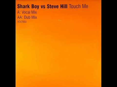 Sharkboy vs Steve Hill - Touch Me (Vocal Mix)