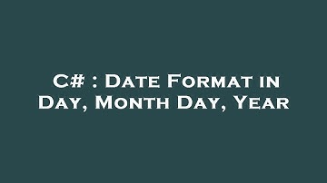 C# : Date Format in Day, Month Day, Year