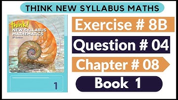 Exercise 8b Question no 04 Think New Syllabus Mathematics 8th Edition Solutions | Book 1 | D1 Ch#8