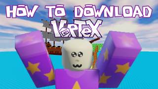 How to Download Vortex(The better ROBLOX)