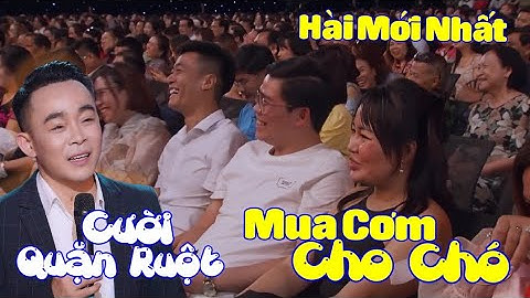 Hài Mới Nhất - MUA CƠM CHO CHÓ - Cười Quặn Ruột - Chuyện Cười Lê Cường Mới Nhất | Không Nhịn Đc Cười