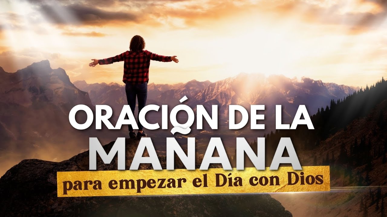 Oración de la mañana 🌄🙏🏻para poner tu día en las Manos de Dios - YouTube