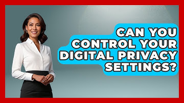 Can You Control Your Digital Privacy Settings? - Real Life Curriculum