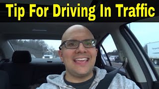 A Quick Tip For Driving In Traffic