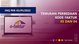 [FAQ PER-03/2022] Perbedaan Kode Faktur 05 dan 04, Jasa Ekspedisi pakai kode faktur berapa?