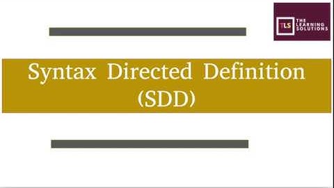 Syntax Directed Definition | S-Attribute | L-Attribute | Annotated Parse Tree | Dependency Graphs