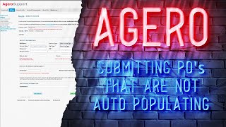 Agero - Submitting PO's That Do Not Auto Populate