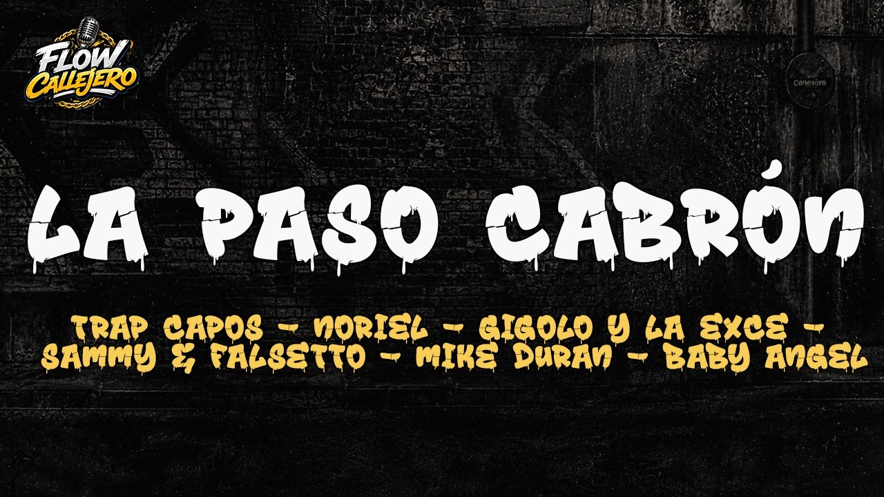 Trap Capos, Gigolo, La Exce, Noriel, Falsetto y Sammy, M. Duran, Baby Angel - La Paso Cabrón (Letra)
