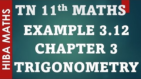 11th maths chapter 3 trigonometry example 3.12 tn syllabus hiba maths