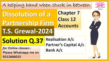 Dissolution of Partnership Firm| T S Grewal 2024| Q37| Ch7| Class 12| ACCOUNTS@learnwithease