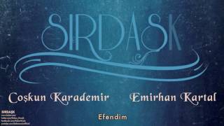 Coşkun Karademir & Emirhan Kartal - Efendim [ Sırdaşk © 2013 Kalan Müzik ] Resimi