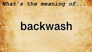 Backwash Meaning : Definition of Backwash