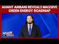 Anant Ambani Outlines Massive Green Energy Roadmap & Kutch Renewable Hub at RIL AGM | N18G | 4K