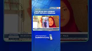 KES BUNUH | Majikan Mangsa OKU Direman Seminggu - Polis