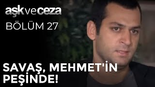 Savaş, Mehmet'in Peşinde! | Aşk ve Ceza 27.  Resimi