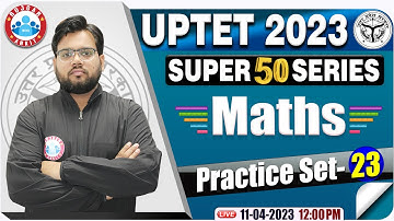 UPTET 2023 | Maths Practice Set | Maths Questions For UPTET By Aakash Sir