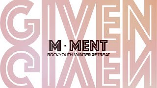 rockyouth Winter Retreat 2019: Given
