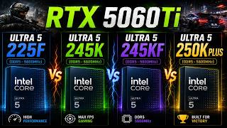 ULTRA 5 225F vs ULTRA 5 245K vs ULTRA 5 245KF vs ULTRA 5 250K+ || PC GAMES TEST ||