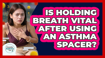 Is Holding Breath Vital After Using An Asthma Spacer? - Everyday Asthma Tips